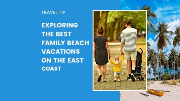 Family Beach Vacations on the East Coast